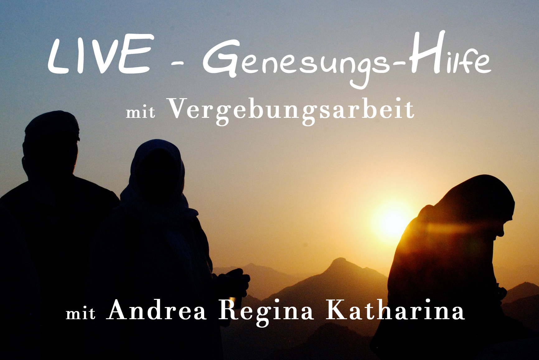LIVE-Genesungs-Hilfe mit Vergebungsarbeit - eine intensive Begegnung mit Andrea Regina Katharina InEssenz